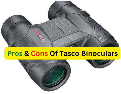 Pros & Cons Of Tasco Binoculars